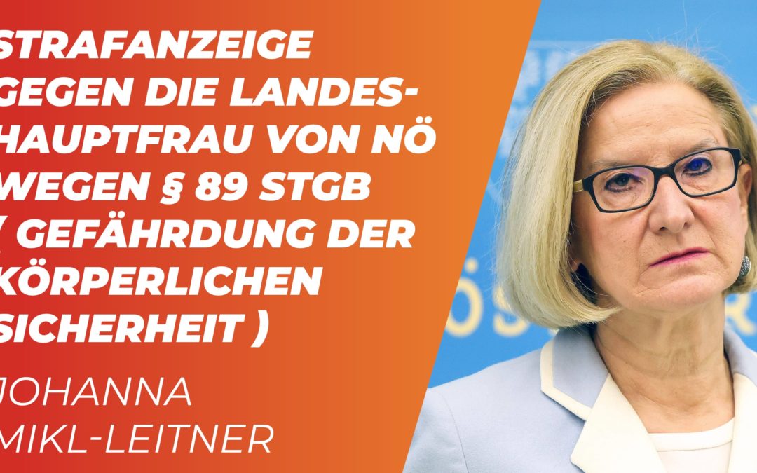 Strafanzeige gegen die Landeshauptfrau von NÖ  – Johanna Mikl-Leitner