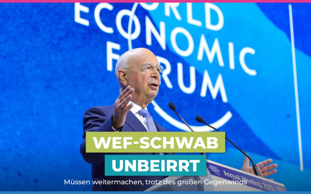 WEF-Schwab unbeirrt: Müssen weitermachen, trotz des großen Gegenwinds